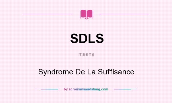 What does SDLS mean? It stands for Syndrome De La Suffisance