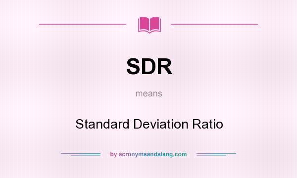What does SDR mean? It stands for Standard Deviation Ratio