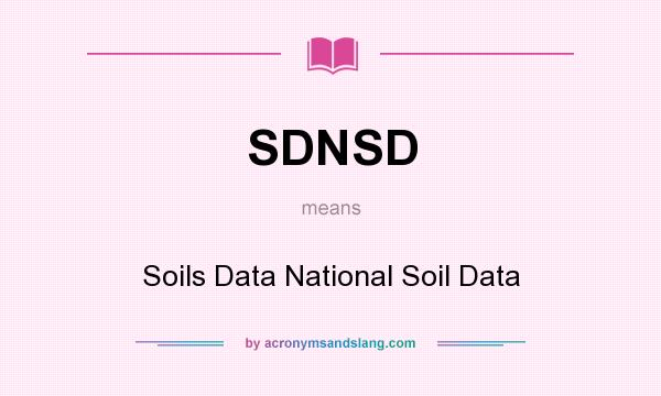 What does SDNSD mean? It stands for Soils Data National Soil Data