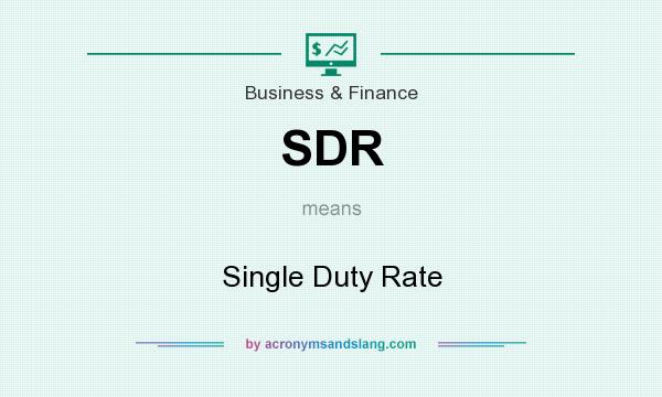 What does SDR mean? It stands for Single Duty Rate