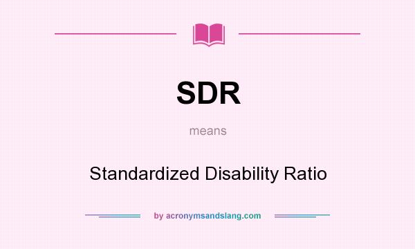 What does SDR mean? It stands for Standardized Disability Ratio