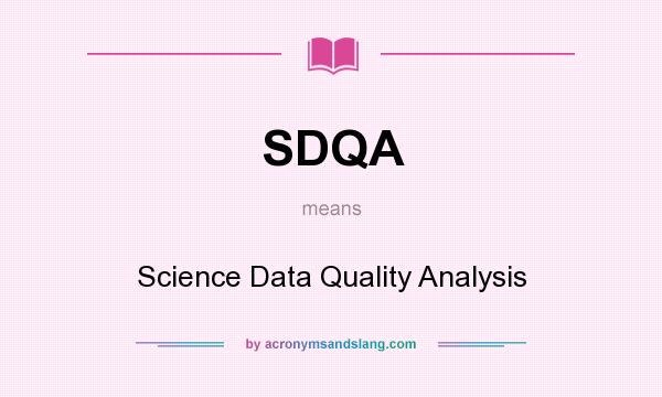 What does SDQA mean? It stands for Science Data Quality Analysis