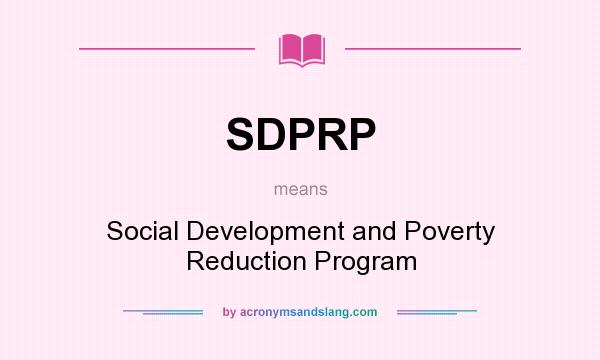 What does SDPRP mean? It stands for Social Development and Poverty Reduction Program