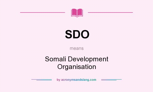 What does SDO mean? It stands for Somali Development Organisation