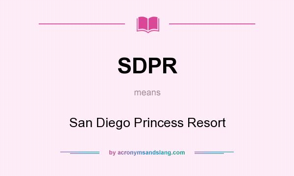 What does SDPR mean? It stands for San Diego Princess Resort