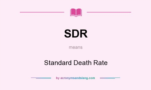 What does SDR mean? It stands for Standard Death Rate