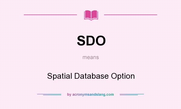 What does SDO mean? It stands for Spatial Database Option