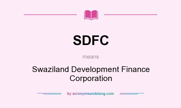 What does SDFC mean? It stands for Swaziland Development Finance Corporation