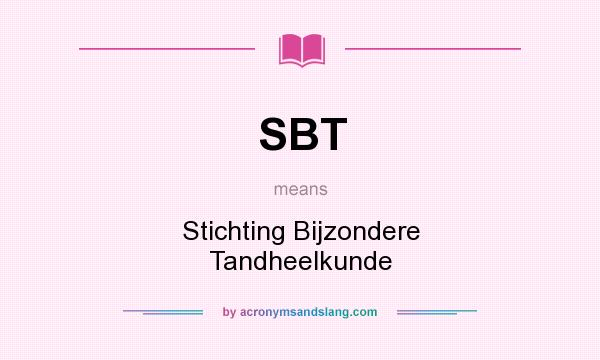 What does SBT mean? It stands for Stichting Bijzondere Tandheelkunde