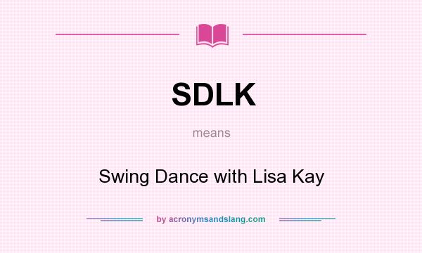 What does SDLK mean? It stands for Swing Dance with Lisa Kay