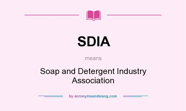 What does SDIA mean? It stands for Soap and Detergent Industry Association