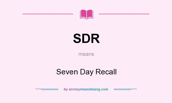 What does SDR mean? It stands for Seven Day Recall