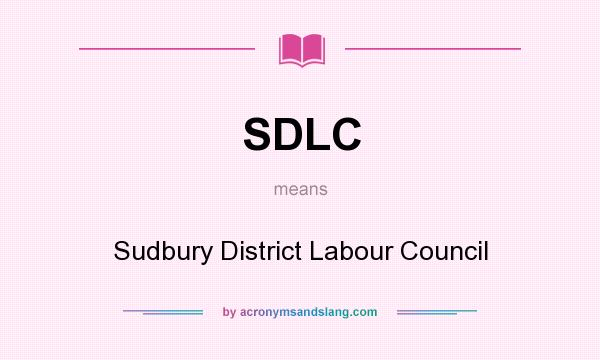 What does SDLC mean? It stands for Sudbury District Labour Council