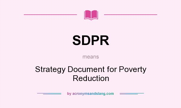 What does SDPR mean? It stands for Strategy Document for Poverty Reduction
