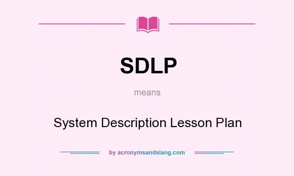 What does SDLP mean? It stands for System Description Lesson Plan