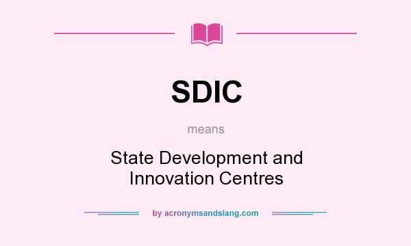 What does SDIC mean? It stands for State Development and Innovation Centres