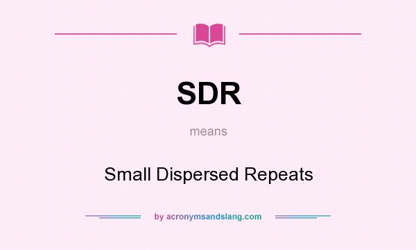 What does SDR mean? It stands for Small Dispersed Repeats