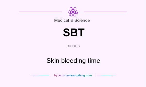 What does SBT mean? It stands for Skin bleeding time
