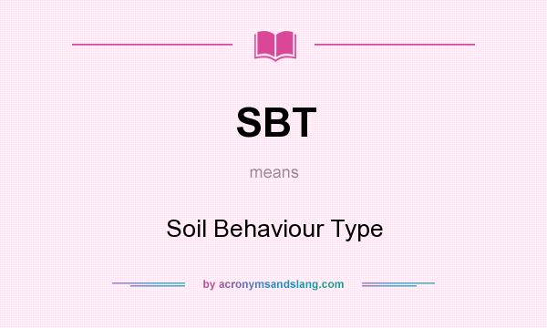What does SBT mean? It stands for Soil Behaviour Type