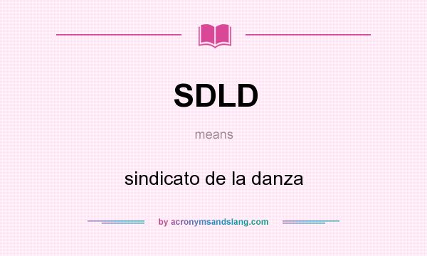 What does SDLD mean? It stands for sindicato de la danza