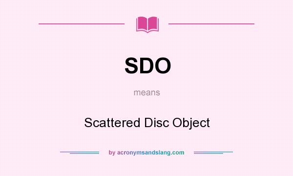 What does SDO mean? It stands for Scattered Disc Object