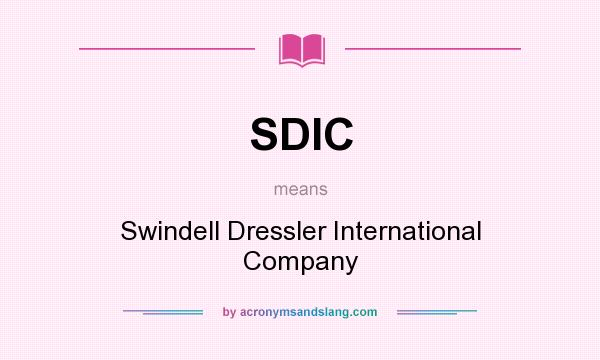 What does SDIC mean? It stands for Swindell Dressler International Company