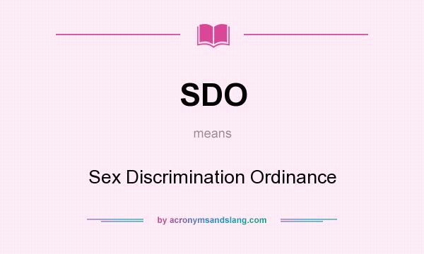 What does SDO mean? It stands for Sex Discrimination Ordinance