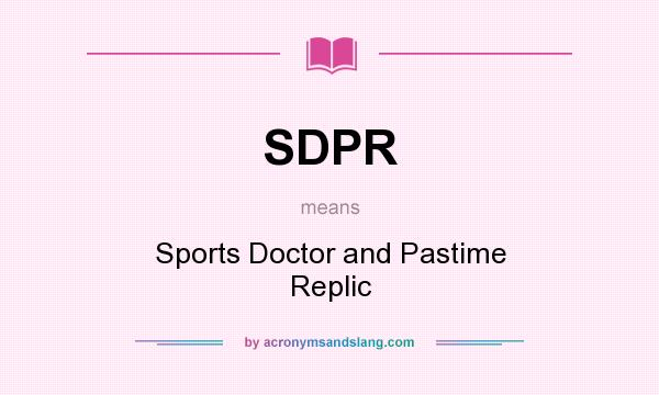 What does SDPR mean? It stands for Sports Doctor and Pastime Replic