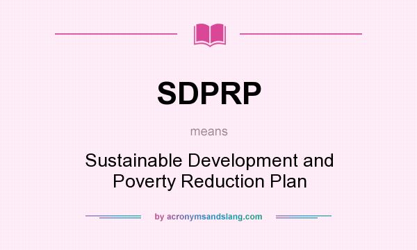 What does SDPRP mean? It stands for Sustainable Development and Poverty Reduction Plan