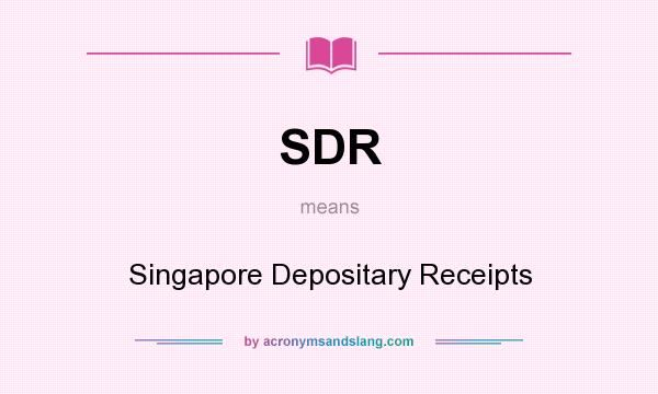 What does SDR mean? It stands for Singapore Depositary Receipts