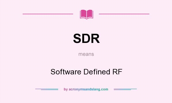 What does SDR mean? It stands for Software Defined RF