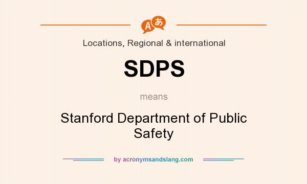 What does SDPS mean? It stands for Stanford Department of Public Safety