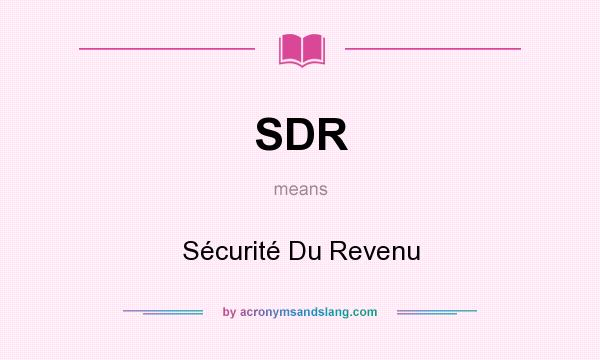 What does SDR mean? It stands for Sécurité Du Revenu