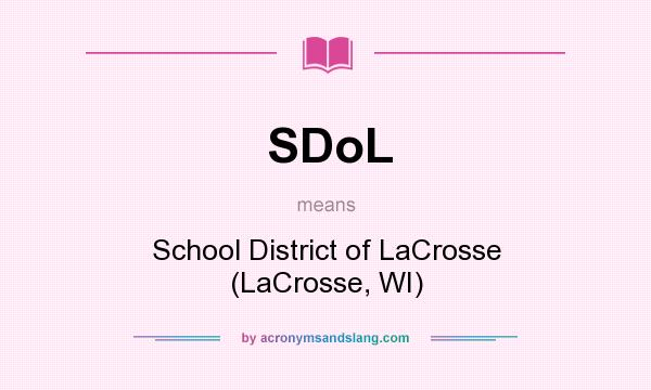 What does SDoL mean? It stands for School District of LaCrosse (LaCrosse, WI)