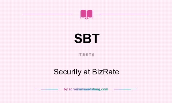 What does SBT mean? It stands for Security at BizRate