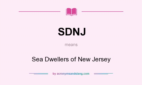 What does SDNJ mean? It stands for Sea Dwellers of New Jersey