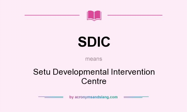 What does SDIC mean? It stands for Setu Developmental Intervention Centre