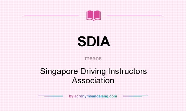 What does SDIA mean? It stands for Singapore Driving Instructors Association
