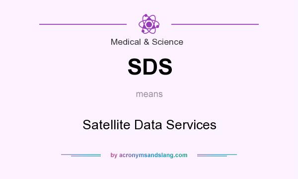 What does SDS mean? It stands for Satellite Data Services