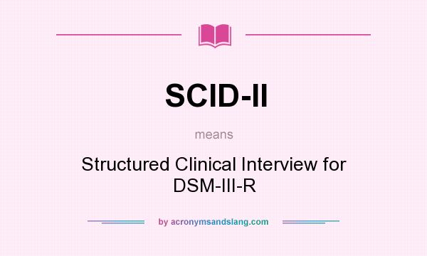 What does SCID-II mean? It stands for Structured Clinical Interview for DSM-III-R