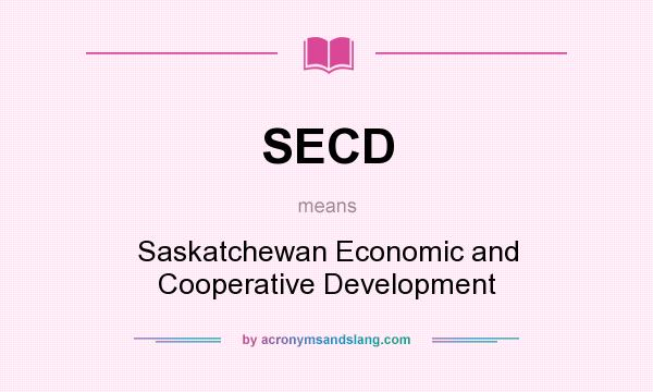 What does SECD mean? It stands for Saskatchewan Economic and Cooperative Development