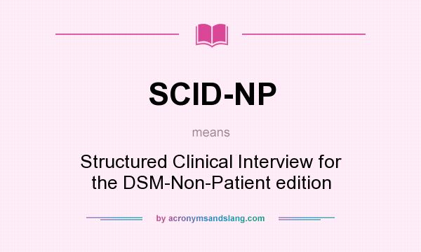 What does SCID-NP mean? It stands for Structured Clinical Interview for the DSM-Non-Patient edition