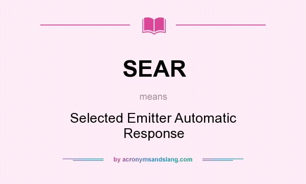 What does SEAR mean? It stands for Selected Emitter Automatic Response