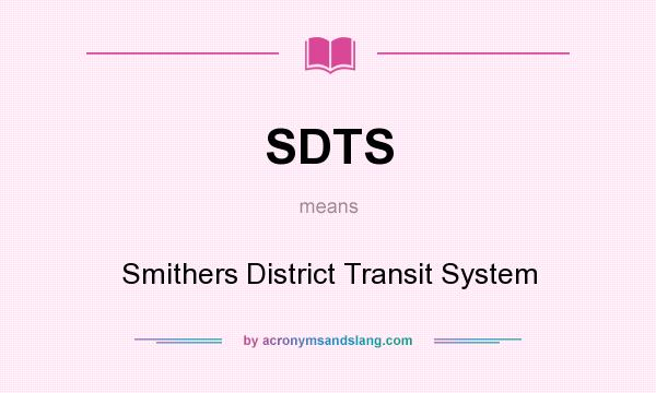 What does SDTS mean? It stands for Smithers District Transit System