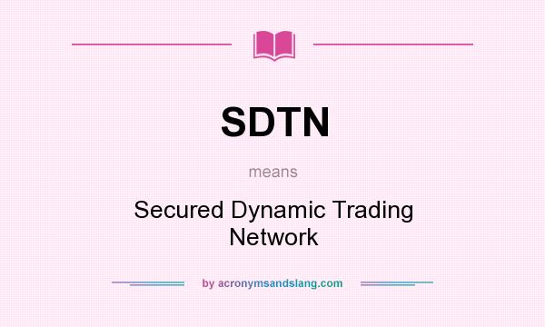 What does SDTN mean? It stands for Secured Dynamic Trading Network