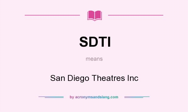 What does SDTI mean? It stands for San Diego Theatres Inc