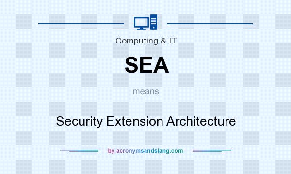What does SEA mean? It stands for Security Extension Architecture