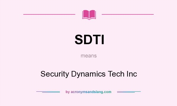 What does SDTI mean? It stands for Security Dynamics Tech Inc