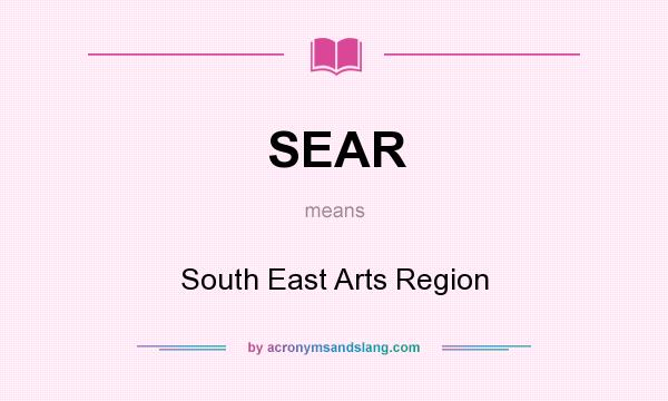 What does SEAR mean? It stands for South East Arts Region