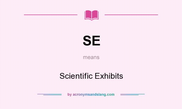 What does SE mean? It stands for Scientific Exhibits